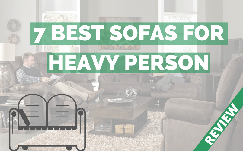 The 7 Best Sofas For Heavy People Top, Heavy Duty Living Room Furniture